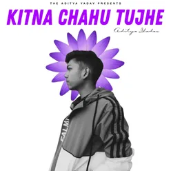 Kitna Chahu Tujhe (feat. Tazer)